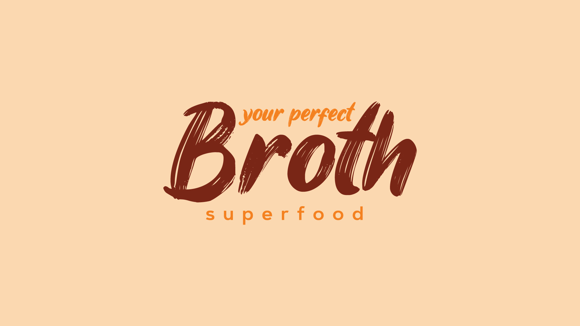 YOUR PERFECT BROTH